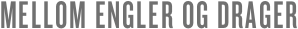 MELLOM ENGLER OG DRAGER
