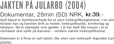 JAKTEN PÅ JULARBO (2004)