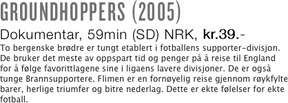 GROUNDHOPPERS (2005)